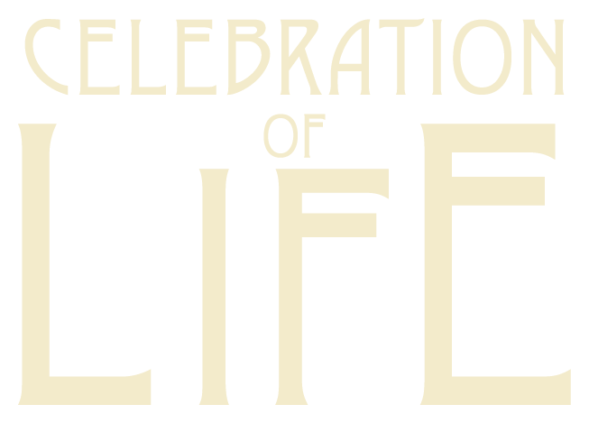 CELEBRATION OF LIFE